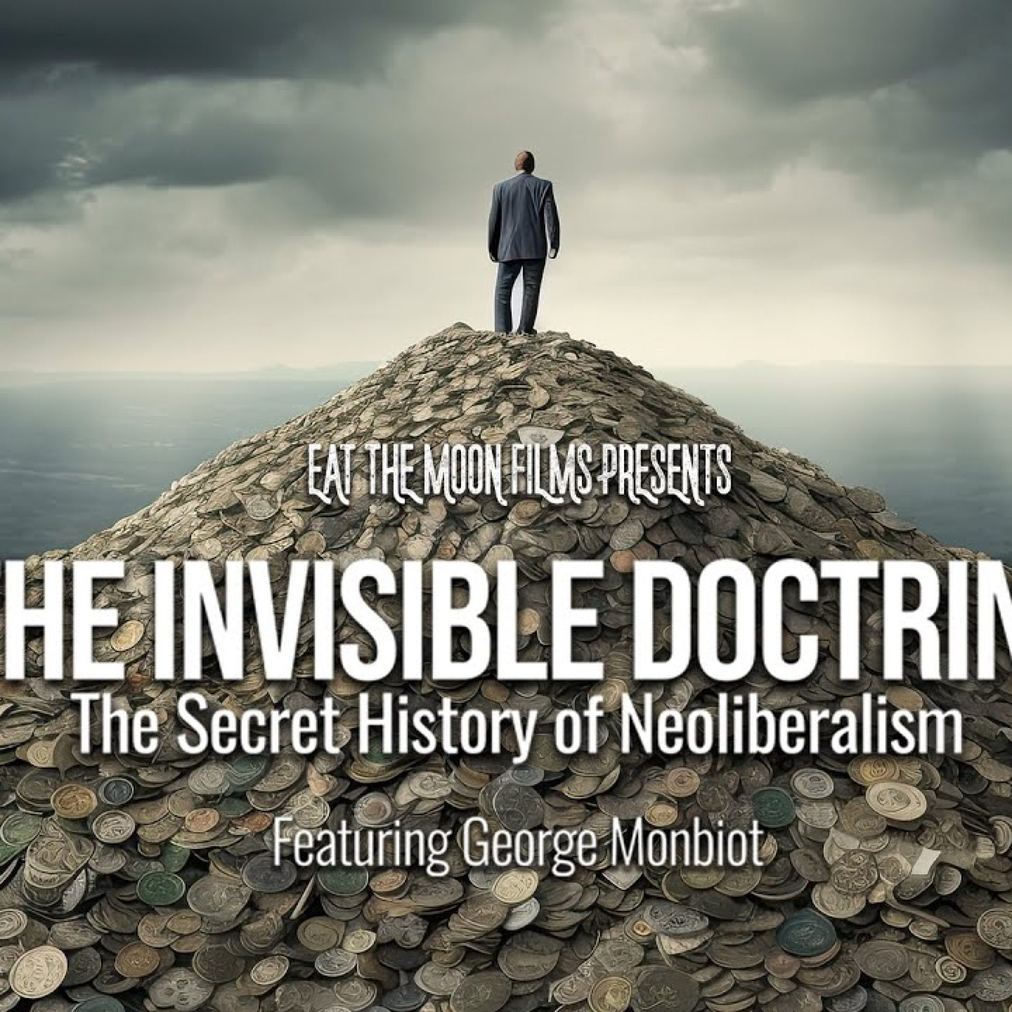 The secret history of Neoliberalism | The Invisible Doctrine | Full Film